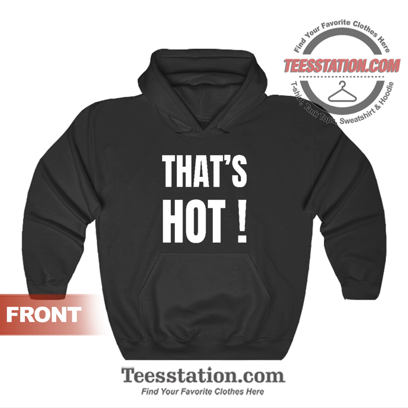 That's Hot Paris Hilton Hoodie That's Hot Paris Hilton Hoodie
