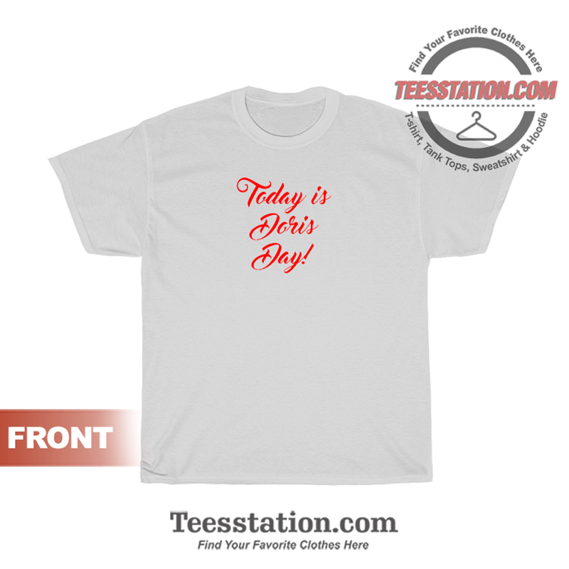 Today Is Doris Day T-Shirt Today Is Doris Day T-Shirt