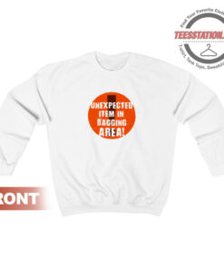 Unexpected Item In Bagging Area Sweatshirt