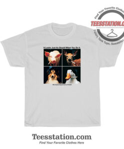 It Looks Just As Stupid When You Do It T-Shirt