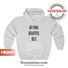 Be Your Beautiful Self Quote Hoodie