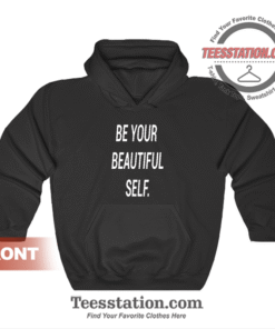 Be Your Beautiful Self Quote Hoodie