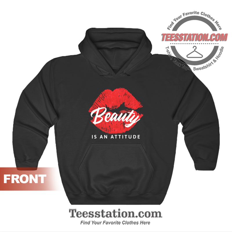 Beauty Is An Attitude Hoodie Beauty Is An Attitude Hoodie