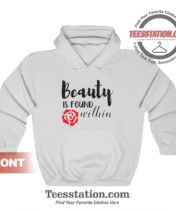 Beauty Is Found Within Hoodie