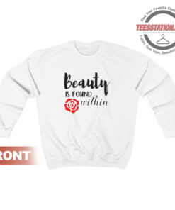 Beauty Is Found Within Sweatshirt