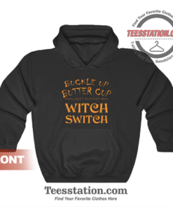 Buckle Up Butter Cup Witch Switch Hoodie