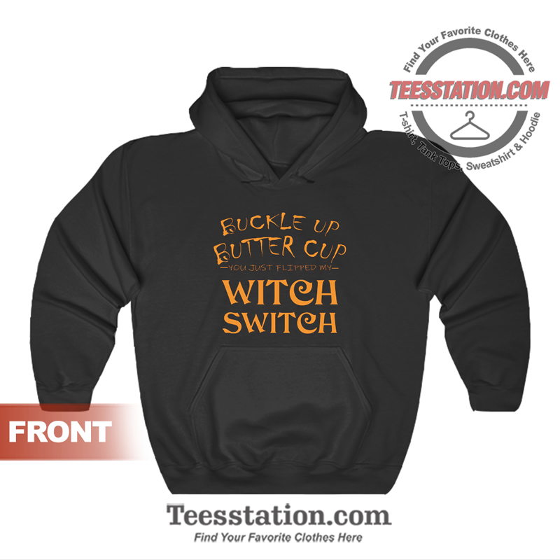 Buckle Up Butter Cup Witch Switch Hoodie Buckle Up Butter Cup Witch Switch Hoodie
