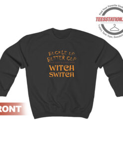 Buckle Up Butter Cup Witch Switch Sweatshirt