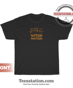 Buckle Up Butter Cup Witch Switch T-Shirt