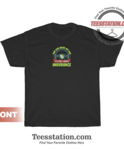 Car Insurance Automobile Insured Quote T-Shirt