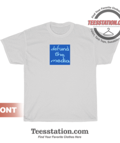 Defund The Media Quote T-Shirt Unisex