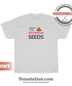 Don't Eat Watermelon Seeds Maternity T-Shirt