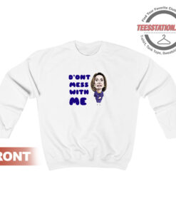 Dont Mess With Nancy Pelosi Sweatshirt