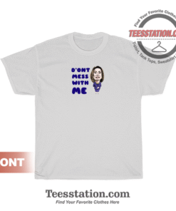 Dont Mess With Nancy Pelosi T-Shirt
