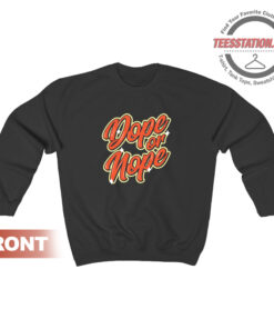 Dope Or Nope Quote Sweatshirt