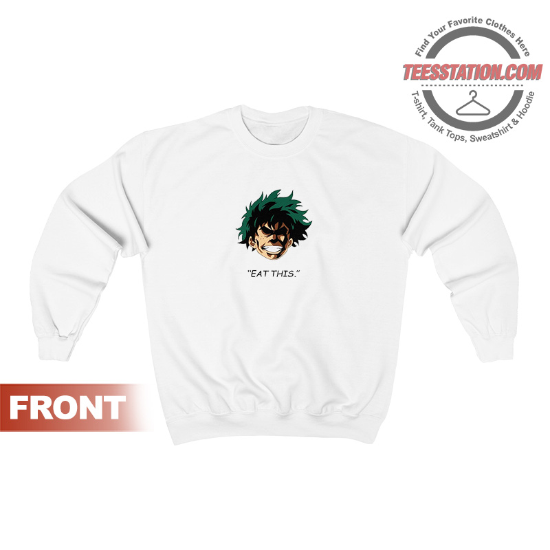 Eat This Izuku Midoriya Sweatshirt Unisex Eat This Izuku Midoriya Sweatshirt Unisex