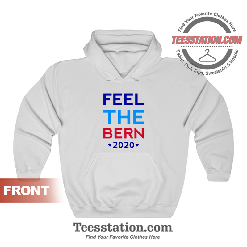 Feel The Bern 2020 Hoodie Unisex Feel The Bern 2020 Hoodie Unisex