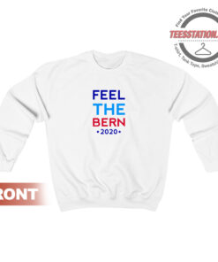 Feel The Bern 2020 Sweatshirt Unisex