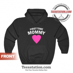 First Time Mommy Maternity Hoodie