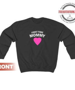 First Time Mommy Maternity Sweatshirt