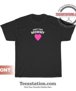 First Time Mommy Maternity T-Shirt