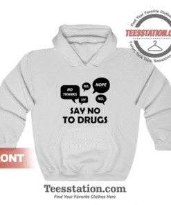 Funny Say No To Drugs Hoodie