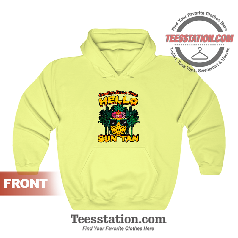 Goodbye Lesson Plan Hello Sun Tan Hoodie Unisex Goodbye Lesson Plan Hello Sun Tan Hoodie Unisex