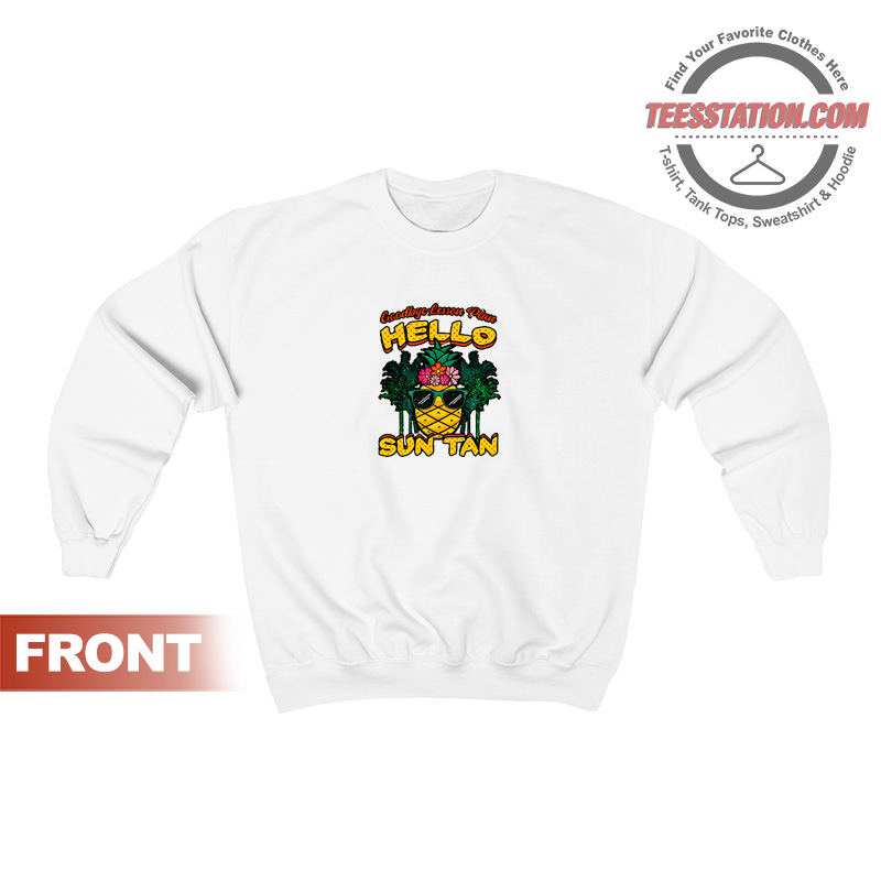 Goodbye Lesson Plan Hello Sun Tan Sweatshirt Unisex Goodbye Lesson Plan Hello Sun Tan Sweatshirt Unisex