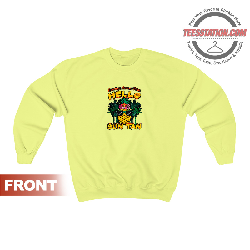 Goodbye Lesson Plan Hello Sun Tan Sweatshirt Unisex Goodbye Lesson Plan Hello Sun Tan Sweatshirt Unisex