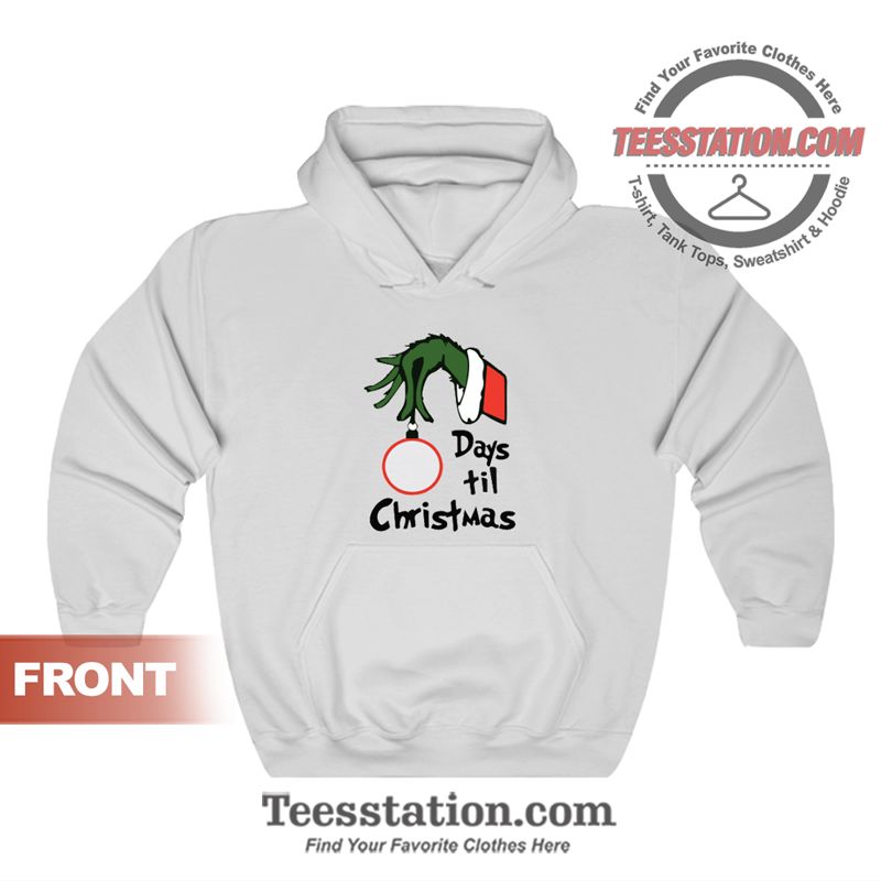 Grinch Days Til Christmas Hoodie Grinch Days Til Christmas Hoodie