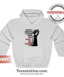 Happy Martin Luther King Day Quotes Hoodie Unisex