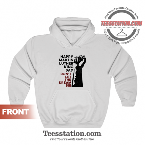 Happy Martin Luther King Day Quotes Hoodie Unisex