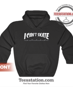 I Can't Skate Thrasher Hoodie