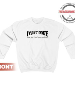 I Cant Skate Thrasher Sweatshirt