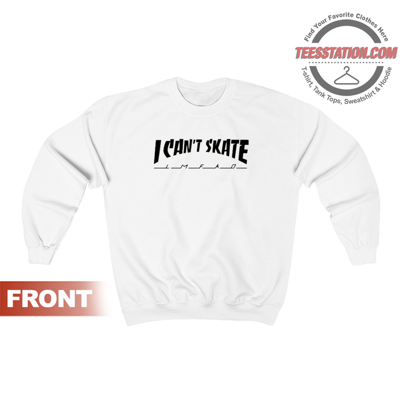 I Cant Skate Thrasher Sweatshirt I Cant Skate Thrasher Sweatshirt