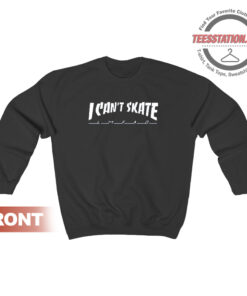 I Cant Skate Thrasher Sweatshirt