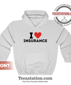 I Love Insurance Quote Hoodie