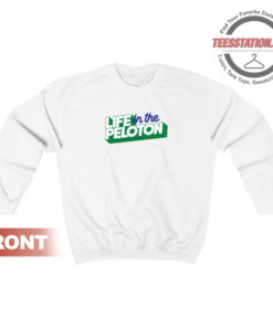 Life In The Peloton Sweatshirt Unisex