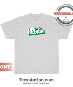 Life In The Peloton T-Shirt Unisex