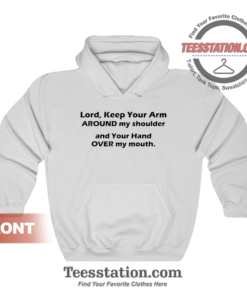 Lord Keep Your Arm Around My Shoulder Hoodie