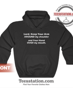 Lord Keep Your Arm Around My Shoulder Hoodie