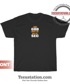 Love God Sweet Tea And The Sec T-Shirt Unisex