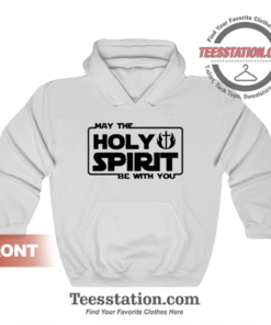 May The Holy Spirit Be With You Hoodie