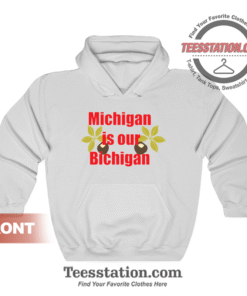 Michigan Is Our Bichigan Hoodie