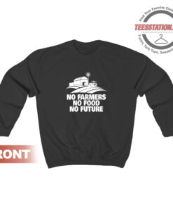 No Farmers No Food No Future Sweatshirt
