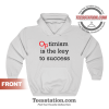 Optimism Is The Key To Succes Quote Hoodie Unisex