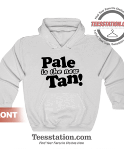 Pale Is The New Tan Hoodie Unisex