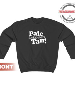 Pale Is The New Tan Sweatshirt Unisex