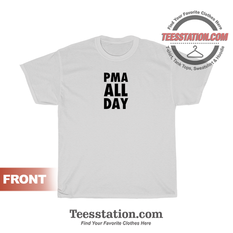 Positive Mental Attitude All Day T-Shirt Positive Mental Attitude All Day T-Shirt