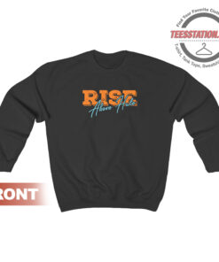 Rise Above Hate Cool Sweatshirt